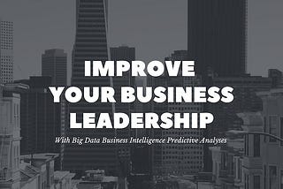 For Leadership: BI Tools For Decisions and Predictive Analysis — 1besttech.com