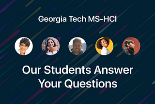 MS-HCI Students Answer Your Questions About the Program