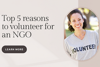 Top 5 reasons to volunteer for an NGO
