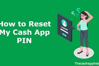 How to Reset My Cash App PIN?