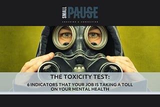The Toxicity Test: 6 Indicators That Your Job is Taking a Toll on Your Mental Health