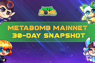 MetaBomb Mainnet 30-Day Snapshot