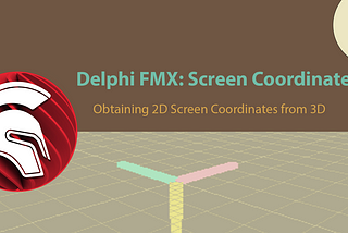 How To Obtain 2D Screen Coordinates From 3D Space in Delphi FMX Applications