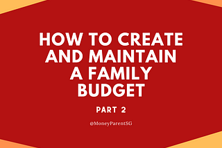 How To Create And Maintain A Family Budget — Part 2