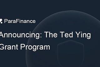 ParaFinance Foundation Launches Ted Yin Grant Program to Expand Open Source Technology Development