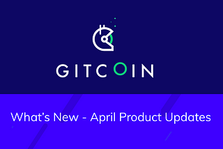 Gitcoin Product Update