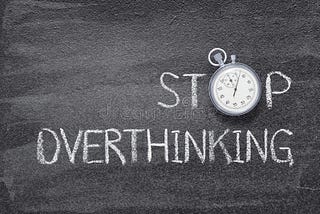 How to get Rid of Overthinking/How to Overcome Overthinking