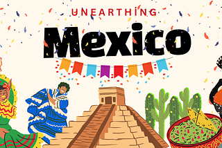 Call For Stories To Unearthing Mexico