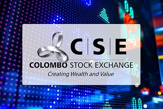 Current thoughts on the Colombo Stock Exchange (CSE)