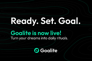 Goalite Is Live: A New Era of Turning Dreams Into Daily Action