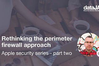 Rethinking the perimeter firewall approach