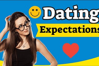 Dating Expectations | How to be succesful In Dating Expectations and Reality