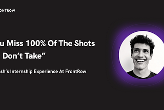 Devansh’s Internship Experience At FrontRow