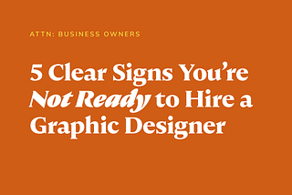 5 Clear Signs You’re Not Ready to Hire a Graphic Designer