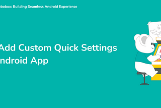 How to Add Custom Quick Settings Tile in Android App
