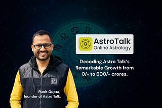 Decoding Astro Talk’s Remarkable Growth 0/- to 600/- crores.