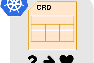 CRD is just a table in Kubernetes