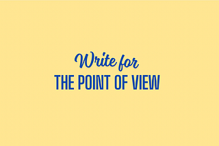 Become a Writer for The Point of View
