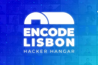 Announcing the Encode Club Lisbon Hacker Hangar (27th-31st October) — Apply now!