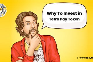Why To Invest in Tetra Pay Token