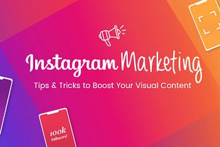 Effective Tips on Instagram Marketing For Your Brand!