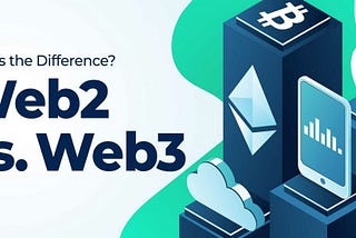 Web2 and Web3; What are their differences and why you should care.