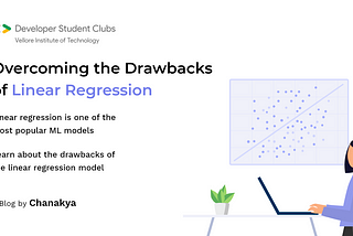Overcoming the Drawbacks of Linear Regression