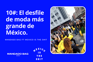 10#: El desfile de moda más grande de México.