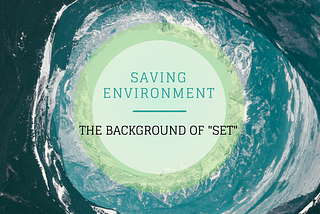 Saving the Environment: The Background of SET