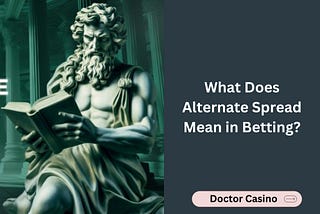 What is an Alternate Spread in Betting and How Does It Work?