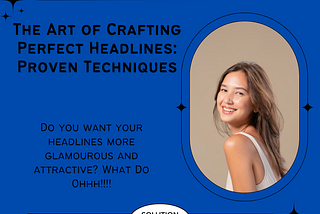 The Art of Crafting Perfect Headlines: 7 Proven Techniques