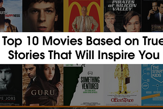 Top 10 Movies Based on True Stories That Will Inspire You