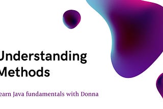 Learn Java Fundamentals with Donna: Understanding Methods