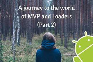 A journey to the world of MVP and Loaders ( Part 2)