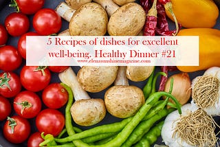 5 Recipes of dishes for excellent well-being. Healthy Dinner #21