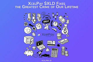 XcelPay $XLD Fixes the Greatest Crime of Our Lifetime