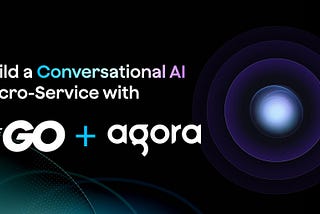 Build an Agora Conversational AI Service using Golang.