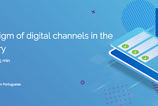 Tune in: Discussing the new paradigm of digital channels in the banking industry