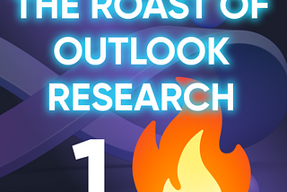 The roast of Outlook Research. Part 1