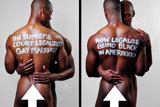 When will being Black and Gay be legalized?