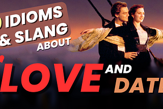 Learn 19 Idioms & Slang about LOVE and DATE ❤ with Movies and Series
