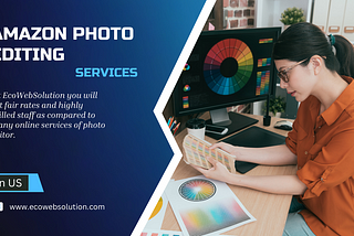 Enhance Your Visuals with Amazon Photo Editing Services