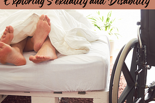 Embracing Diversity: Exploring Sexuality and Disability during March Disability Awareness Month