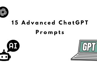 15 Advanced ChatGPT Prompts for Developers I Wish I Knew Earlier