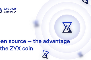 Open source — the advantage of the ZYX coin