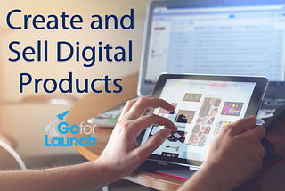 Create and Sell Digital Products