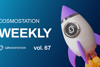 Cosmostation Weekly vol.67