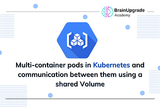 Multi-container pods in Kubernetes and communication between them using a shared Volume