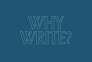 Why write?