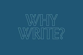 Why write?